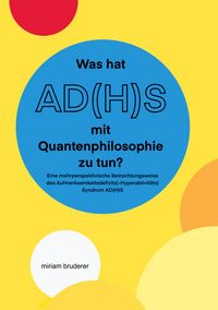 Produktbild: Was hat AD(H)S mit Quantenphilosophie zu tun?
