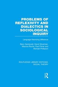 Produktbild: Problems of Reflexivity and Dialectics in Sociological Inquiry (RLE Social Theory)