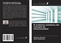 Produktbild: El problema metaf&iacute;sico del concepto de intencionalidad