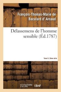 Produktbild: D&eacute;lassemens de l'homme sensible. 2e s&eacute;rie, T. 5, parties 9-10