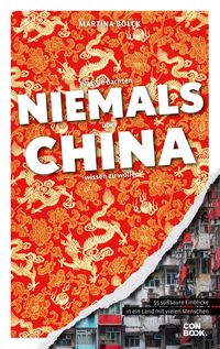 Bild vom Artikel Was Sie dachten, NIEMALS über CHINA wissen zu wollen vom Autor Martina Bölck