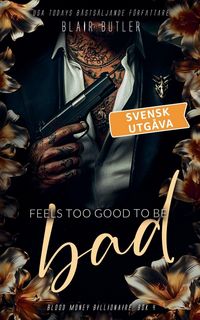 Produktbild: Feels Too Good To Be Bad, svensk utg&aring;va, bok 4