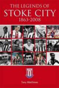 Produktbild: Matthews, T: Legends of Stoke City 1863-2008