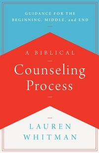 Produktbild: A Biblical Counseling Process - Guidance for the Beginning, Middle, and End