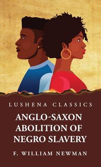 Produktbild: Anglo-Saxon Abolition of Negro Slavery