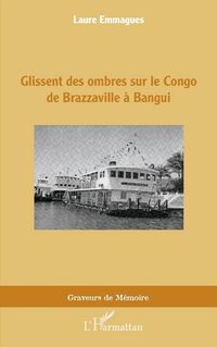 Produktbild: Glissent des ombres sur le Congo de Brazzaville &agrave; Bangui