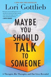 Bild vom Artikel Maybe You Should Talk to Someone: A Therapist, Her Therapist, and Our Lives Revealed vom Autor Lori Gottlieb