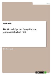 Produktbild: Die Grundz&uuml;ge der Europ&auml;ischen Aktiengesellschaft (SE)