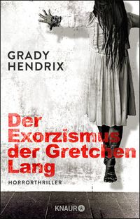 Bild vom Artikel Der Exorzismus der Gretchen Lang vom Autor Grady Hendrix