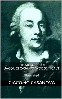 Bild vom Artikel The Memoirs of Jacques Casanova de Seingalt - Illustrated vom Autor Giacomo Casanova