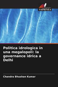 Produktbild: Politica idrologica in una megalopoli: la governance idrica a Delhi