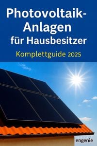 Produktbild: Photovoltaik-Anlagen f&uuml;r Hausbesitzer - Komplettguide 2025