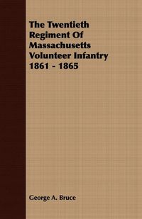 Produktbild: The Twentieth Regiment Of Massachusetts Volunteer Infantry 1861 - 1865