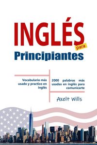 Produktbild: Ingl&eacute;s para Principiantes Vocabulario M&aacute;s Usado y Practico en Ingl&eacute;s - 2000 Palabras m&aacute;s Usadas en Ingl&eacute;s para Comunicarte