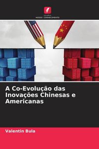 Produktbild: A Co-Evolu&ccedil;&atilde;o das Inova&ccedil;&otilde;es Chinesas e Americanas