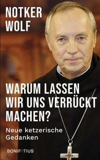 Bild vom Artikel Warum lassen wir uns verrückt machen vom Autor Notker Wolf OSB