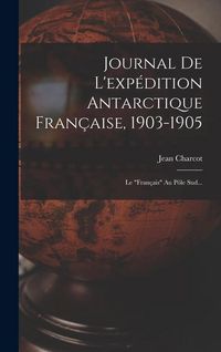 Produktbild: Journal De L'exp&eacute;dition Antarctique Fran&ccedil;aise, 1903-1905