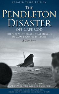 Produktbild: The Pendleton Disaster Off Cape Cod: The Greatest Small Boat Rescue in Coast Guard History (Updated)