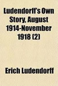 Produktbild: Ludendorff's Own Story, August 1914-November 1918 (2)