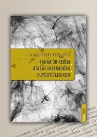 Produktbild: Tan&aacute;r &uacute;r k&eacute;rem, Utaz&aacute;s Faremid&oacute;ba, Egy&uuml;gyu lexikon
