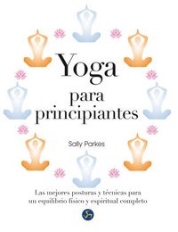 Produktbild: Yoga para principiantes : las mejores posturas y t&eacute;cnicas para un equilibrio f&iacute;sico y espiritual completo