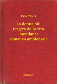 Produktbild: La donna piu tragica della vita mondana: romanzo ambientale