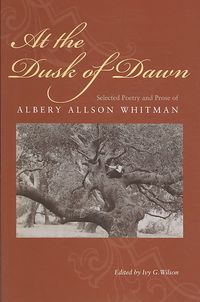 Produktbild: At the Dusk of Dawn: Selected Poetry and Prose of Albery Allson Whitman