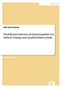 Produktbild: Produktinnovationen im Spannungsfeld von fr&uuml;hem Timing und Qualit&auml;tsf&uuml;hrerschaft