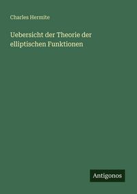 Produktbild: Uebersicht der Theorie der elliptischen Funktionen