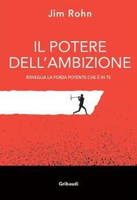 Produktbild: Il potere dell'ambizione. Risveglia la forza potente che &egrave; in te