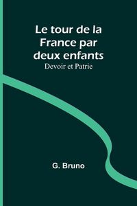 Produktbild: Le tour de la France par deux enfants; Devoir et Patrie