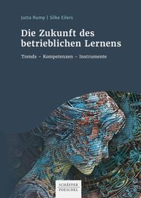 Produktbild: Die Zukunft des betrieblichen Lernens