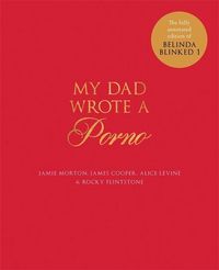 My Dad Wrote a Porno von Jamie Morton, Alice Levine, James Cooper ...