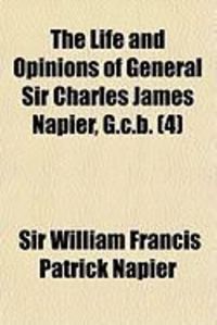 Produktbild: The Life and Opinions of General Sir Charles James Napier, G.C.B. (4)