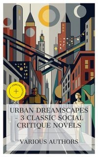 Produktbild: Urban Dreamscapes - 3 Classic Social Critique Novels