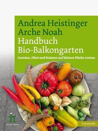 Bild vom Artikel Handbuch Bio-Balkongarten vom Autor Andrea Heistinger