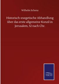 Produktbild: Historisch-exegetische Abhandlung &uuml;ber das erste allgemeine Konzil in Jerusalem, 52 nach Chr.