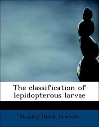 Produktbild: Fracker, S: Classification of lepidopterous larvae