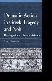 Produktbild: Dramatic Action in Greek Tragedy and Noh