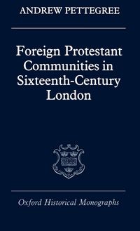 Produktbild: Foreign Protestant Communities in Sixteenth-Century London
