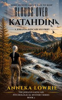 Produktbild: Clouds Over Katahdin: A Johanna Kincaid Psychological Mystery of Betrayal, Survival, and Hidden Motive (Book 2:)