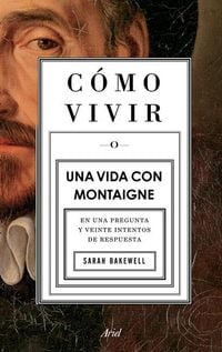 Produktbild: C&oacute;mo Vivir. Una Vida Con Montaigne