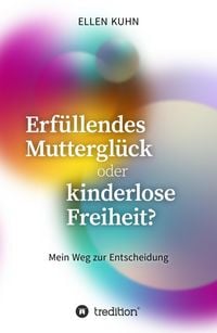 Produktbild: Erf&uuml;llendes Muttergl&uuml;ck oder kinderlose Freiheit?