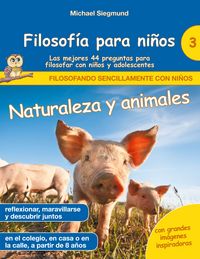 Produktbild: Filosof&iacute;a para ni&ntilde;os: Naturaleza y animales. Las mejores 44 preguntas para filosofar con ni&ntilde;os y adolescentes