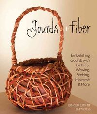 Produktbild: Gourds + Fiber: Embellishing Gourds with Basketry, Weaving, Stitching, Macrame & More