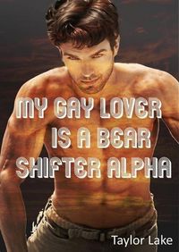 Produktbild: My Gay Lover Is A Bear Shifter Alpha (Colehearth, #1)