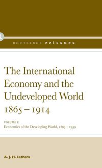 Produktbild: The International Economy and the Undeveloped World 1865-1914