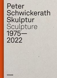 Produktbild: Peter Schwickerath. Skulptur/ Sculpture 1975&ndash; 2022