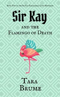 Produktbild: Sir Kay and the Flamingo of Death