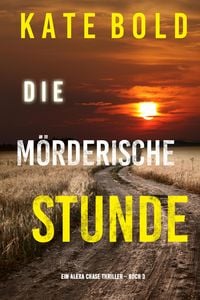 Produktbild: Die m&ouml;rderische Stunde (Ein Alexa Chase Thriller - Buch 3)